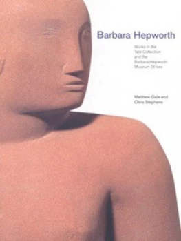 Image of Barbara Hepworth by Matthew Gale and Chris Stephens and Tate Gallery Paperback