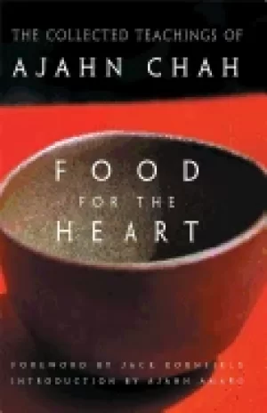 Image of food for the heart the collected teachings of ajahn chah