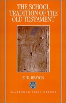 Image of The School Tradition of the Old Testament by E. W. Heaton Hardback