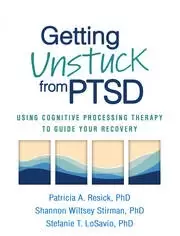 Image of Getting Unstuck from PTSD Using Cognitive Processing Therapy to Guide Your Recovery
