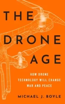 Image of The Drone Age : How Drone Technology Will Change War and Peace