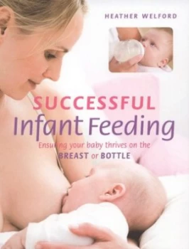 Image of Successful Infant Feeding by Heather Welford Paperback