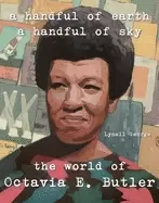 Image of handful of earth a handful of sky the world of octavia butler