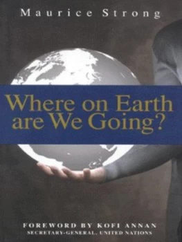 Image of Where on Earth Are We Going by Maurice F Strong Hardback
