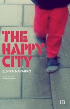 Image of The Happy City by Elvira Navarro Book