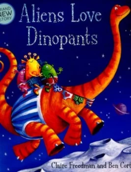 Image of Aliens Love Dinopants by Claire Freedman Paperback