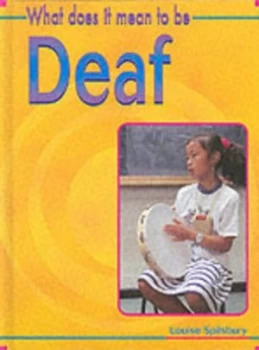 Image of What Does It Mean to Be Deaf by Louise Spilsbury Hardback