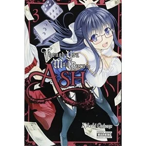 Image of Though You May Burn to Ash, Vol. 3