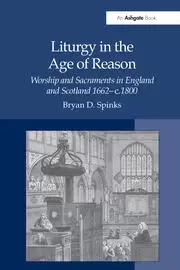 Image of Liturgy in the Age of Reason Worship and Sacraments in England and Scotland 1662-c.1800