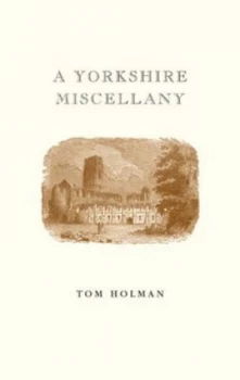 Image of A Yorkshire Miscellany by Tom Holman Hardback