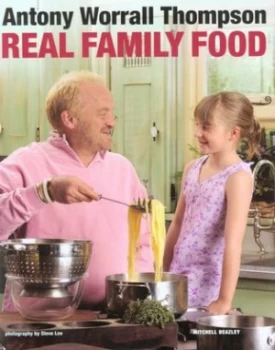 Image of Real Family Food by Antony Worrall Thompson Hardback