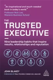 Image of The Trusted Executive : Nine Leadership Habits that Inspire Results, Relationships and Reputation