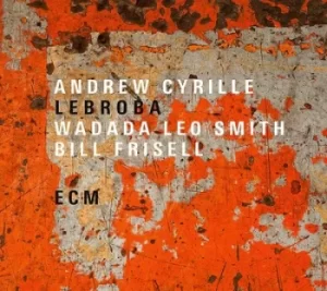 Image of Lebroba by Andrew Cyrille/Wadada Leo Smith/Bill Frisell CD Album