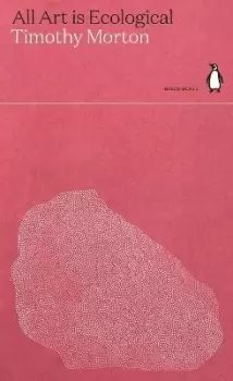 Image of All Art is Ecological by Timothy Morton