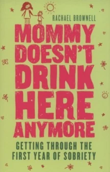 Image of Mommy Doesnt Drink Here Anymore by Rachael Brownell Book