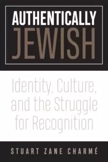 Image of Authentically Jewish : Identity, Culture, and the Struggle for Recognition