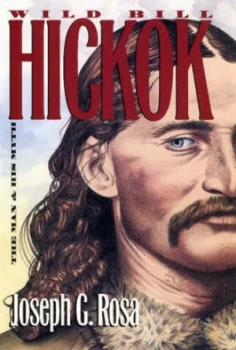 Image of Wild Bill Hickok by Joseph G Rosa Book