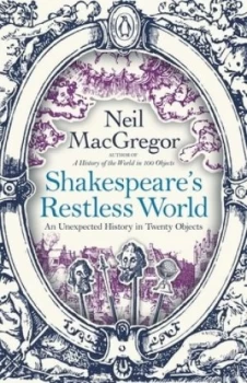 Image of Shakespeares Restless World by Dr Neil Macgregor Book
