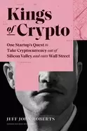 Image of kings of crypto one startups quest to take cryptocurrency out of silicon va