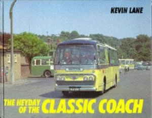 Image of The Heyday of the Classic Coach by Kevin Lane Book