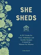 Image of she sheds a diy guide for huts hideaways and garden escapes created by wome