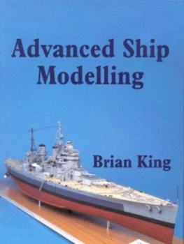 Image of Advanced Ship Modelling by Brian King Book
