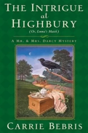 Image of The intrigue at Highbury or Emmas match by Carrie Bebris