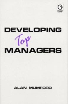 Image of Developing Top Managers by Alan Mumford Hardback