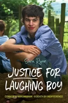 Image of Justice for Laughing Boy : Connor Sparrowhawk - a Death by Indifference