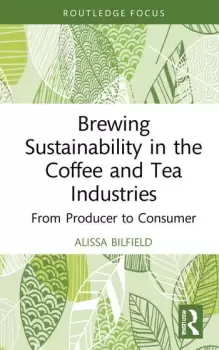 Image of Brewing Sustainability in the Coffee and Tea IndustriesFrom Producer to Consumer