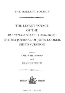 Image of The Levant Voyage of the Blackham Galley (1696 - 1698) : The Sea Journal of John Looker, Ship's Surgeon