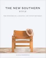 Image of new southern style the interiors of a lifestyle and design movement