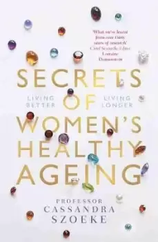 Image of Secrets of Womens Healthy Ageing by Cassandra Szoeke