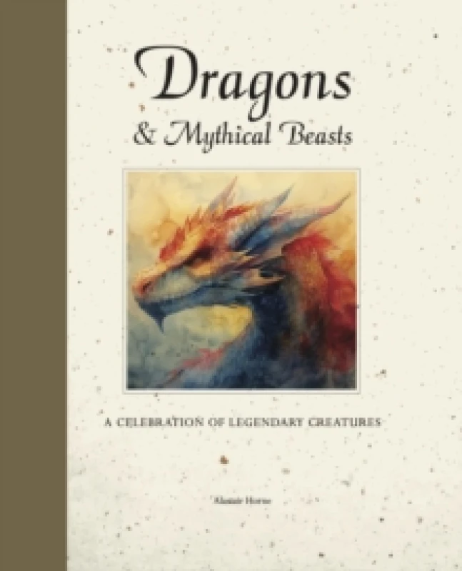 Image of Dragons & Mythical Beasts : A celebration of legendary creatures Hardback