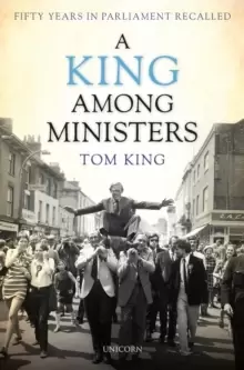 Image of A King Among Ministers : Fifty Years in Parliament Recalled