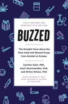 Image of Buzzed : The Straight Facts About the Most Used and Abused Drugs from Alcohol to Ecstasy, Fifth Edition