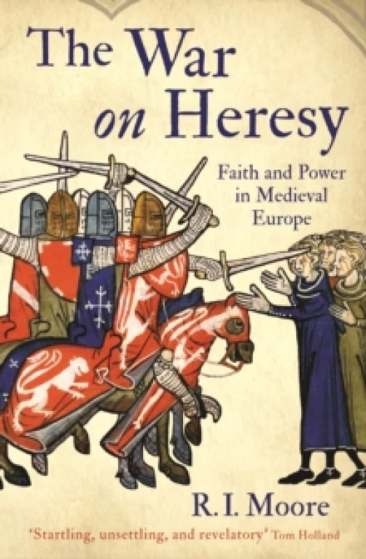 Image of The War On Heresy : Faith and Power in Medieval Europe Paperback / softback