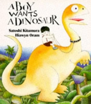 Image of A Boy Wants a Dinosaur by Satoshi Kitamura Paperback