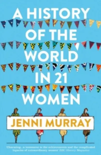 Image of history of the world in 21 women a personal selection 9781786076281