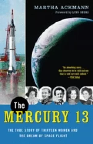 Image of mercury 13 the true story of thirteen women and the dream of space flight