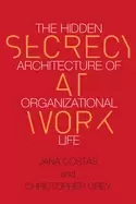 Image of secrecy at work the hidden architecture of organizational life