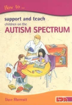 Image of How to Support and Teach Children on the Autism Spectrum by Dave Sherratt Paperback