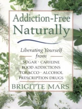 Image of Addiction-Free Naturally by Brigitte Mars Book