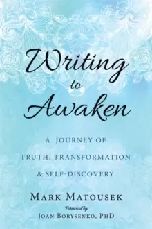 Image of Writing to Awaken : A Journey of Truth, Transformation, and Self-Discovery