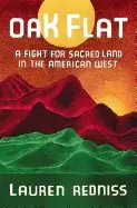 Image of oak flat a fight for sacred land in the american west