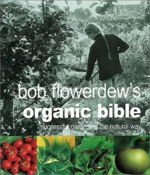 Image of Bob Flowerdews Organic Bible by Bob Flowerdew Book