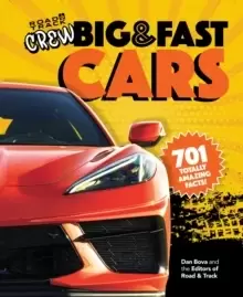 Image of Road & Track Crew's Big & Fast Cars : 701 Totally Amazing Facts!