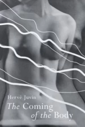 Image of The coming of the body by Herv Juvin
