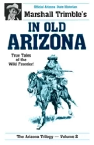 Image of in old arizona true tales of the wild frontier