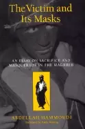 Image of victim and its masks an essay on sacrifice and masquerade in the maghreb